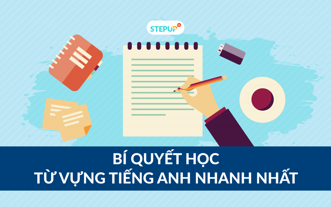 Học từ vựng Tiếng Anh nhanh nhất : Bí quyết học từ vựng mỗi ngày theo chủ đề