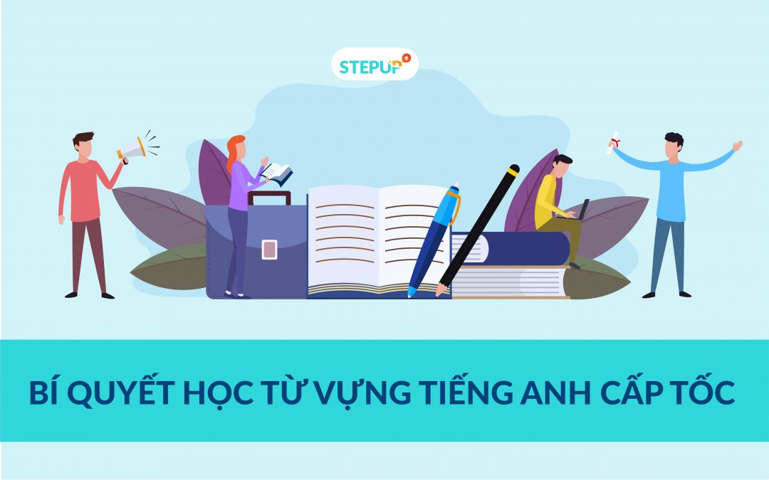 Bí quyết học từ vựng tiếng Anh : Học từ vựng siêu tốc mỗi ngày