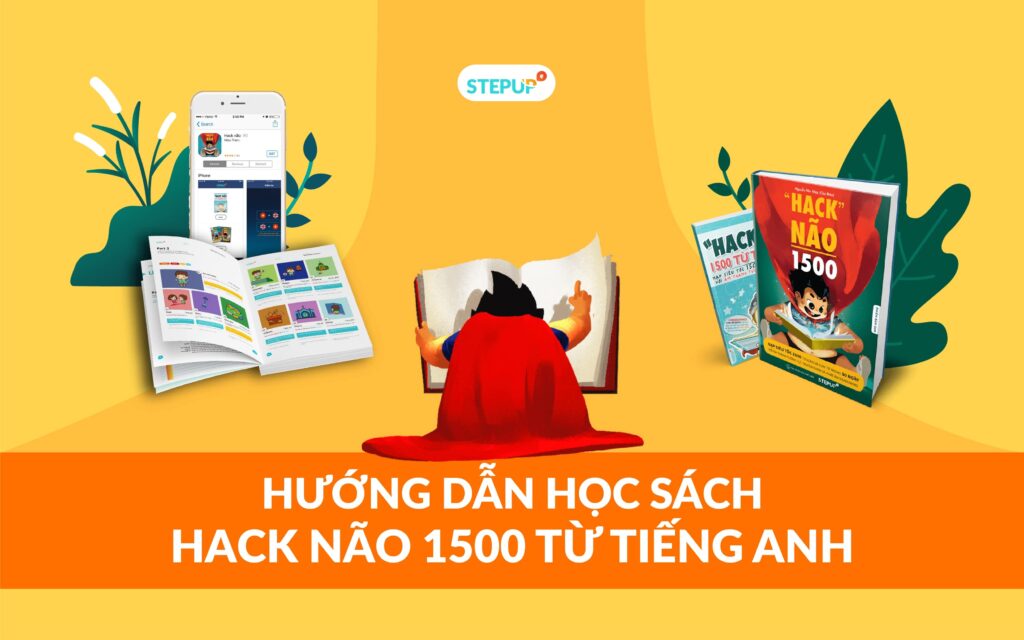 Hướng dẫn học sách Hack Não 1500 từ tiếng Anh - Step Up English