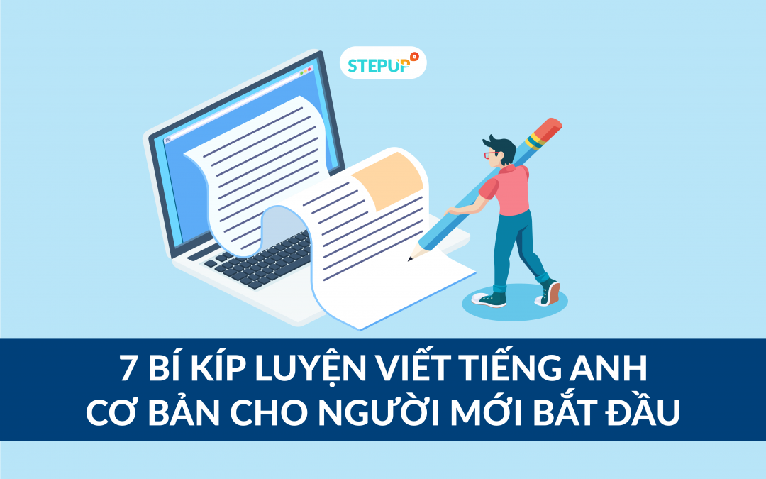 7 bí kíp luyện viết tiếng Anh cơ bản cho người mới bắt đầu