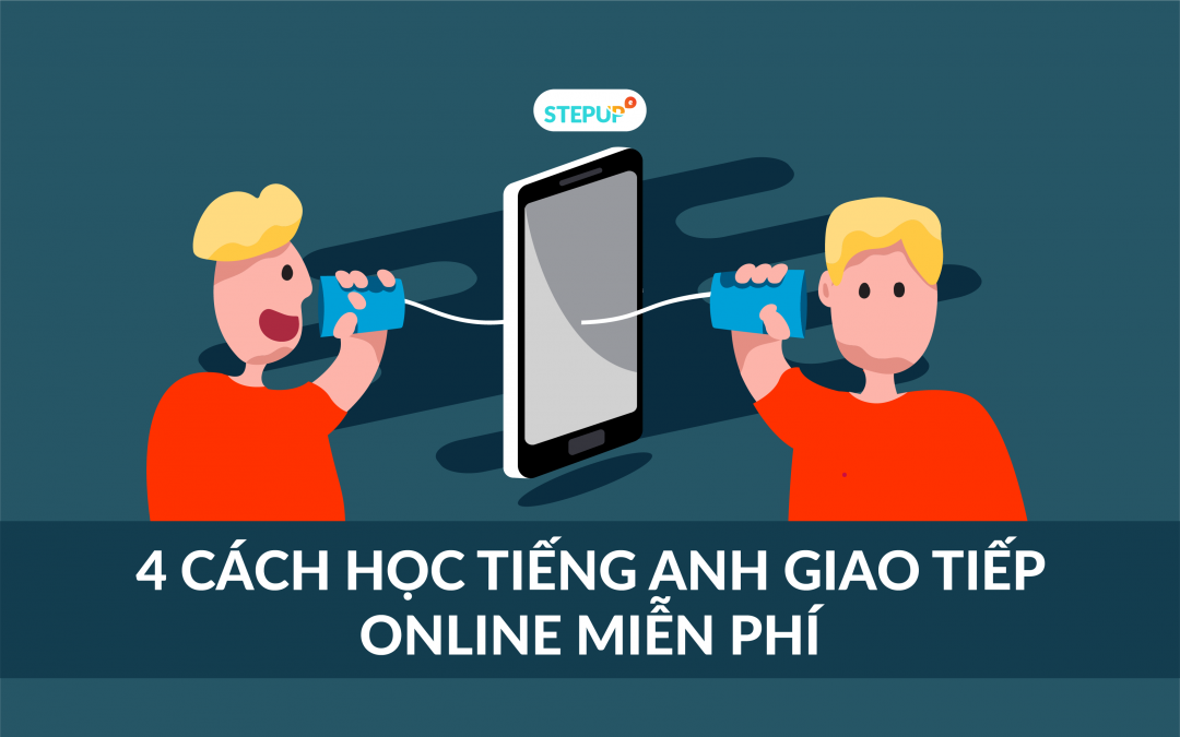 4 cách học tiếng Anh giao tiếp online miễn phí có thể bạn chưa biết