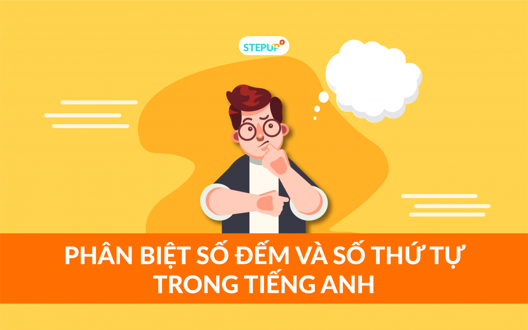 Phân biệt số đếm và số thứ tự trong tiếng Anh