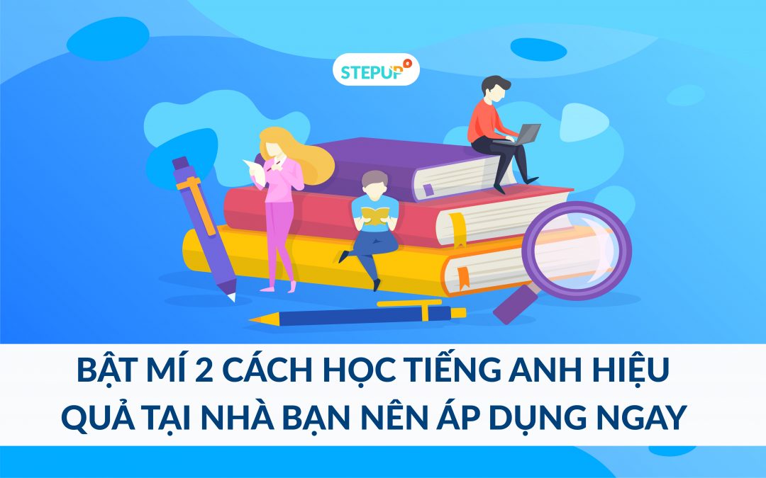 Cách học tiếng Anh hiệu quả nhất tại nhà: Bí quyết chinh phục ngôn ngữ nhanh chóng