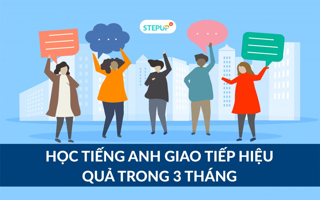 Cách học tiếng Anh giao tiếp hiệu quả trong 3 tháng bạn cần biết