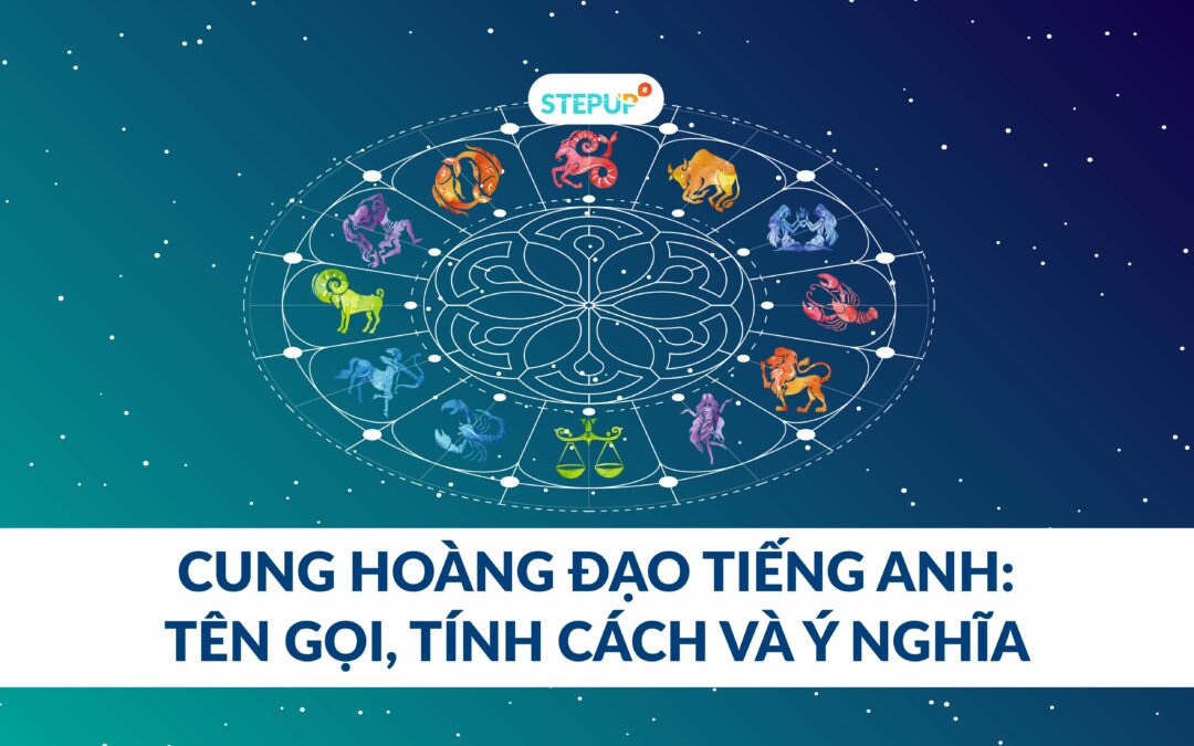 Cung hoàng đạo tiếng Anh: tên gọi, tính cách và ý nghĩa