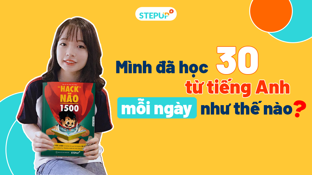 Mẹo học 30 từ tiếng Anh mỗi ngày cùng sách Hack Não 1500