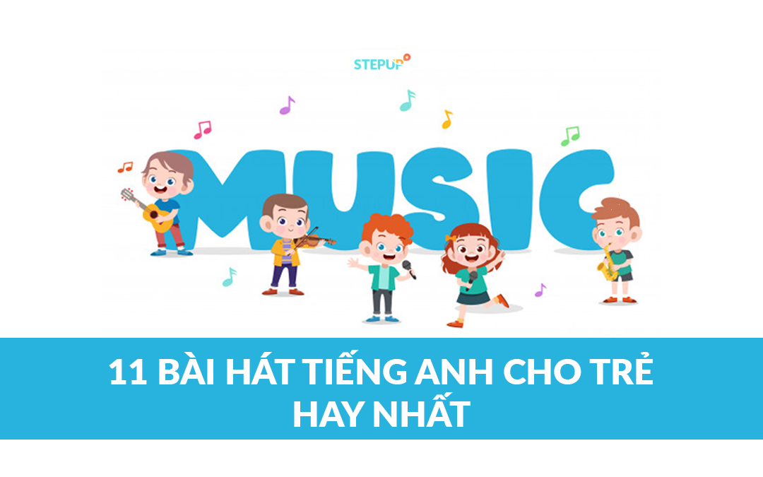 11 bài hát tiếng Anh cho trẻ em hay nhất hiện nay