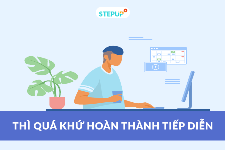 Tất tần tật về thì quá khứ hoàn thành tiếp diễn trong tiếng Anh