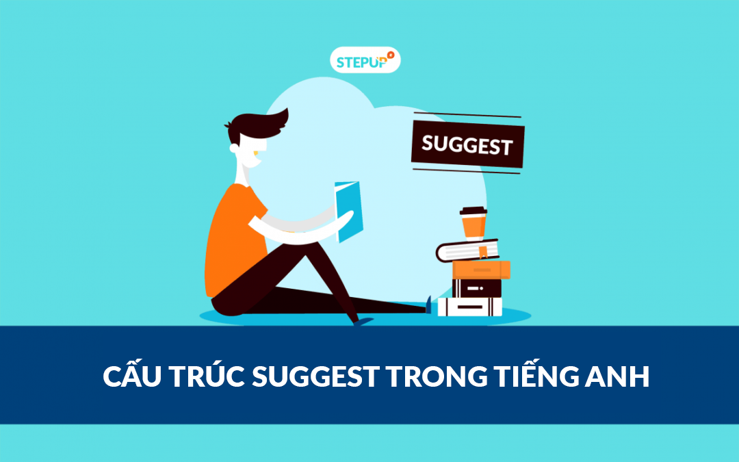 Cấu trúc suggest trong tiếng Anh: công thức, cách dùng và bài tập có ...