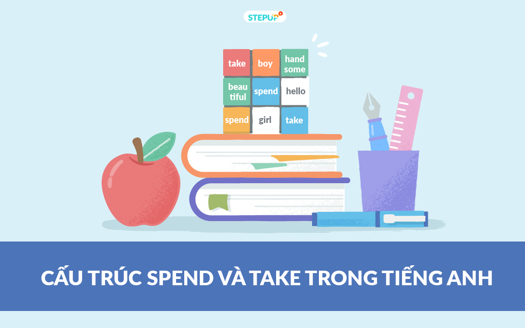 Hướng dẫn phân biệt cấu trúc Spend và Take đơn giản nhất