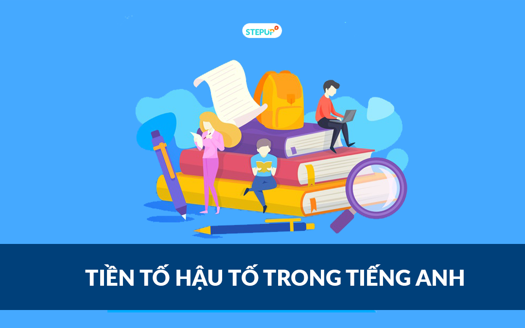 Tiền tố hậu tố trong tiếng Anh chi tiết nhất