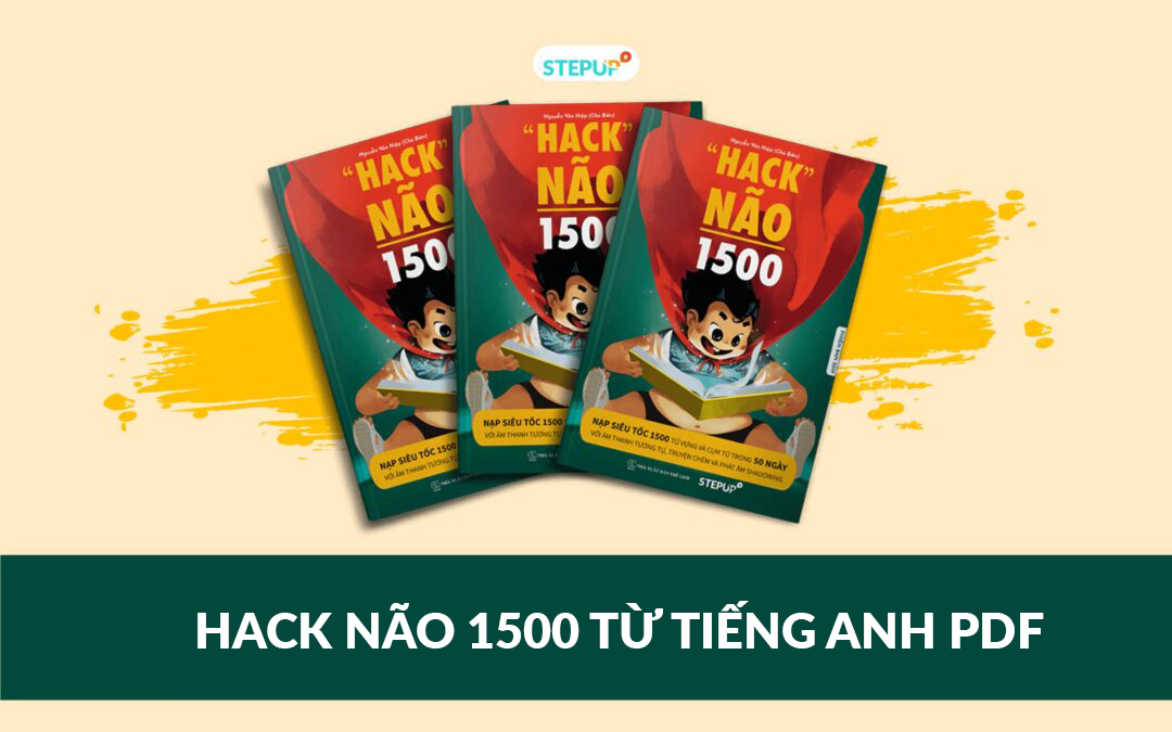 Vén bức màn bí mật về sách Hack Não 1500 từ tiếng Anh PDF