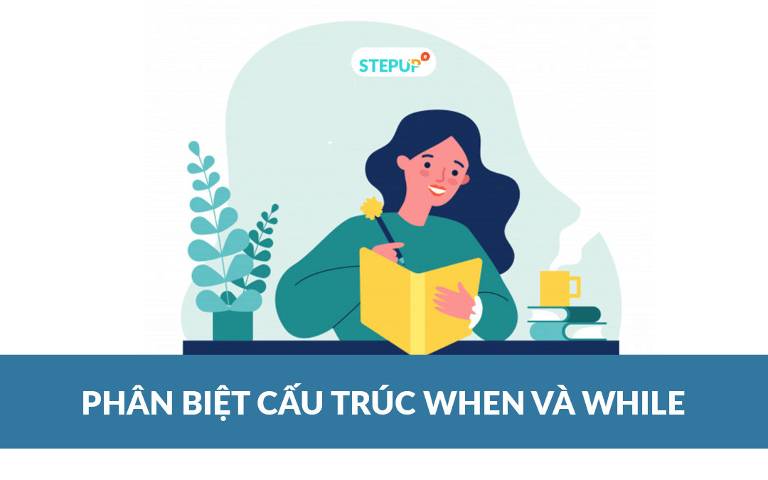 Hướng dẫn phân biệt cấu trúc when và while trong tiếng Anh