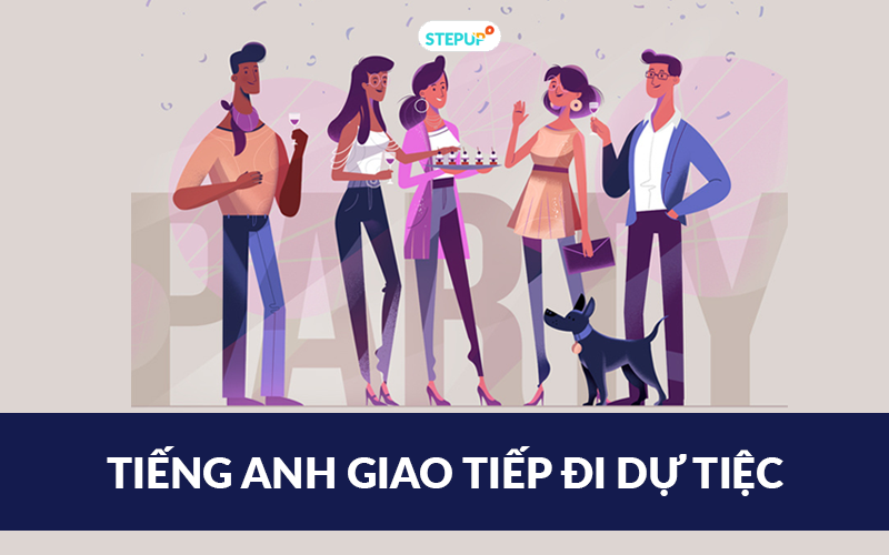 Trọn bộ tiếng Anh giao tiếp đi dự tiệc đầy đủ nhất