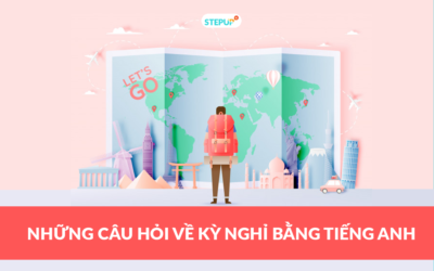 Học ngay những câu hỏi về kỳ nghỉ bằng tiếng Anh thông dụng nhất