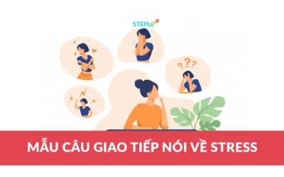 Để tiếng Anh giao tiếp nói về stress không còn là nỗi lo của bạn