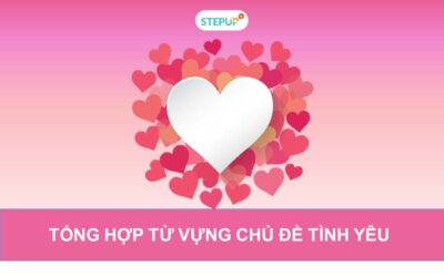 Bỏ túi từ vựng tiếng Anh về tình yêu để “thả thính” crush