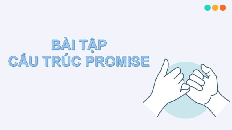 Bài tập cấu trúc promise