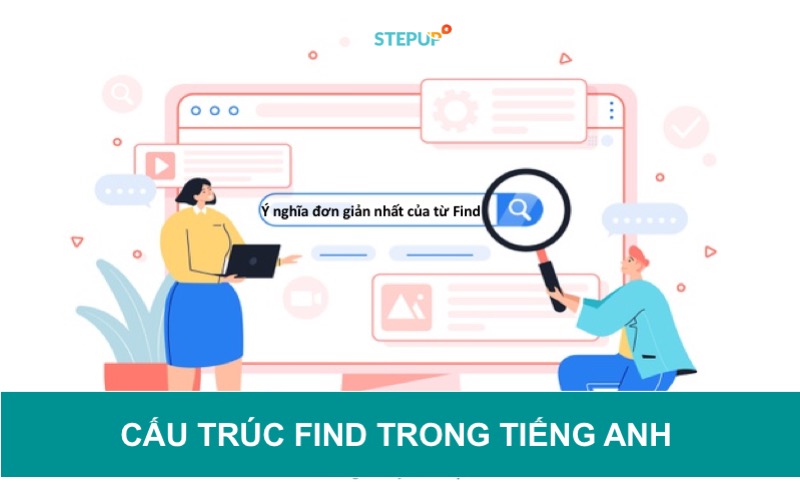 Cấu trúc find và cách dùng giúp đa dạng ngữ pháp của bạn