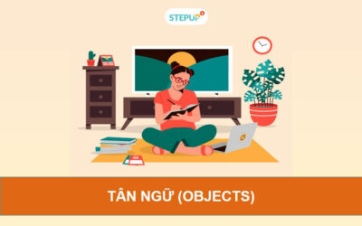 Tân ngữ trong Tiếng Anh và kiến thức giúp chinh phục tân ngữ hiệu quả