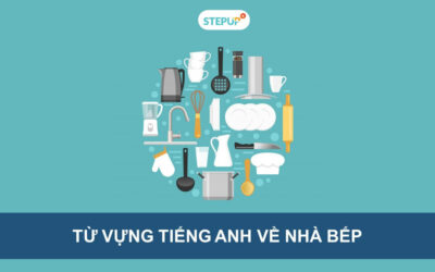 Trọn bộ từ vựng tiếng Anh về nhà bếp chi tiết nhất