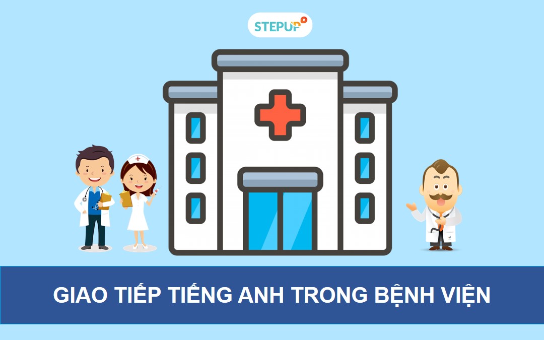 Trôi chảy giao tiếp tiếng Anh trong bệnh viện