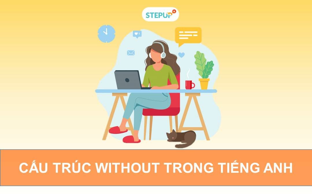 Giỏi ngay cấu trúc without trong tiếng Anh