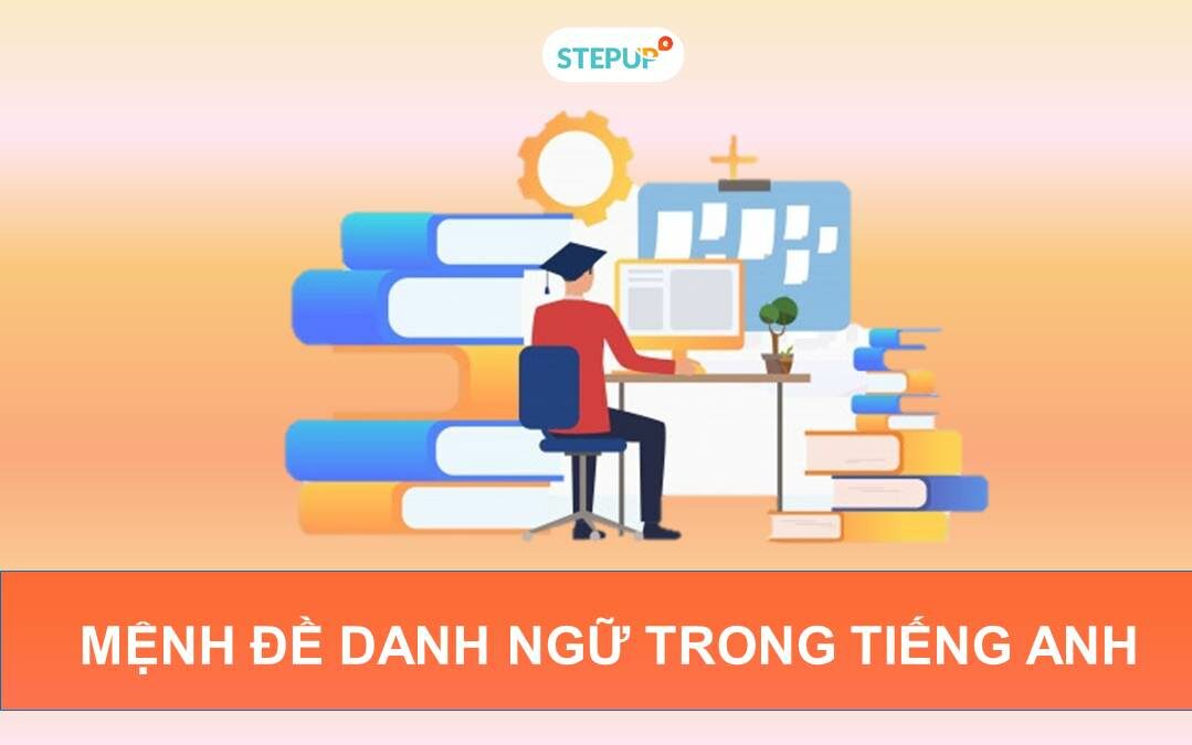 Tần tần tật về mệnh đề danh ngữ trong tiếng Anh