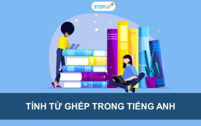 Tính từ ghép trong tiếng Anh và những điều bạn cần biết