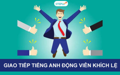 Trọn bộ 60 mẫu câu giao tiếp tiếng Anh động viên khích lệ thông dụng nhất