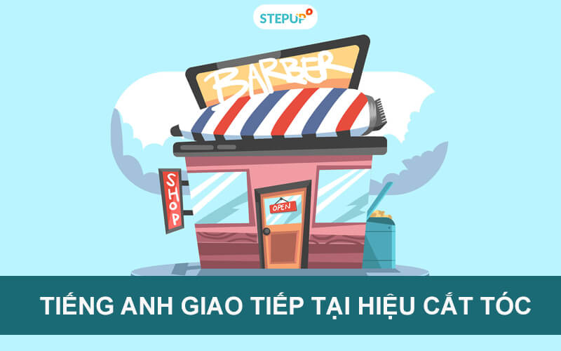 Thành thạo tiếng Anh giao tiếp tại hiệu cắt tóc