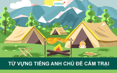 Tổng hợp 80 từ vựng tiếng Anh chủ đề cắm trại thông dụng nhất