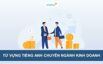 Chinh phục bộ từ vựng tiếng Anh chuyên ngành kinh doanh mới nhất