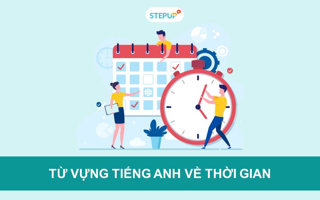 Bẻ khóa bộ từ vựng tiếng Anh về thời gian đầy đủ nhất