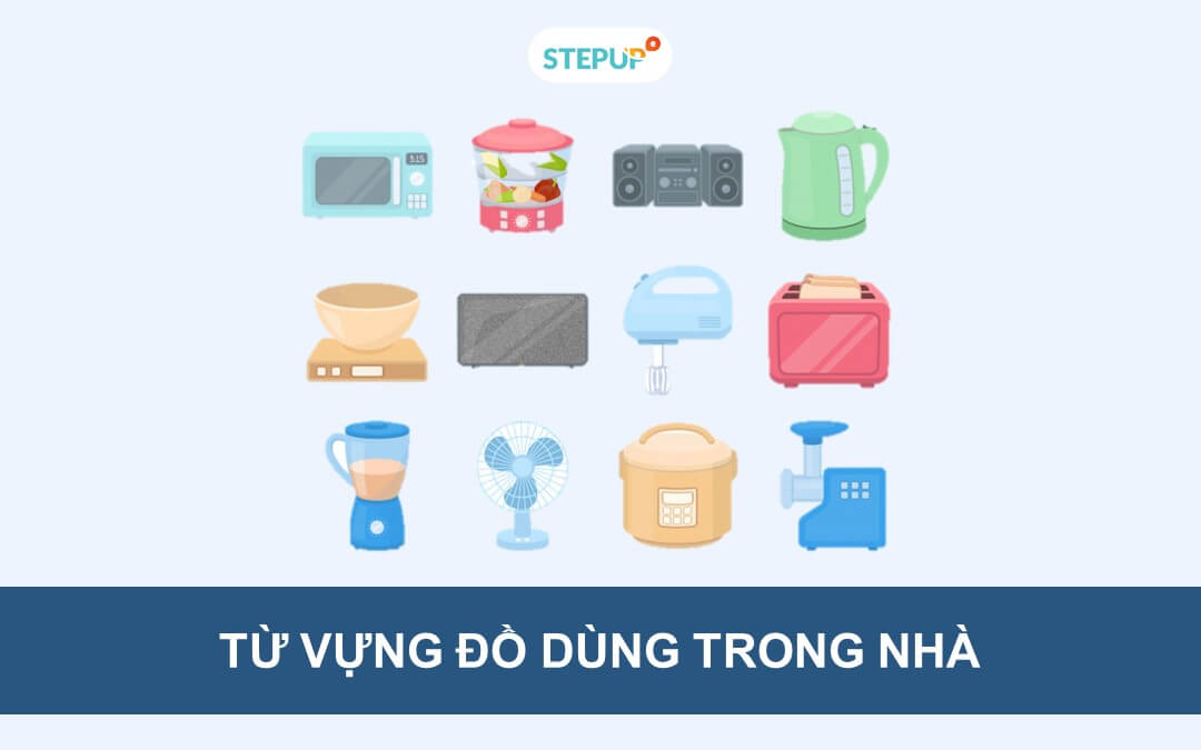 Bẻ khóa từ vựng về đồ dùng trong nhà chi tiết nhất