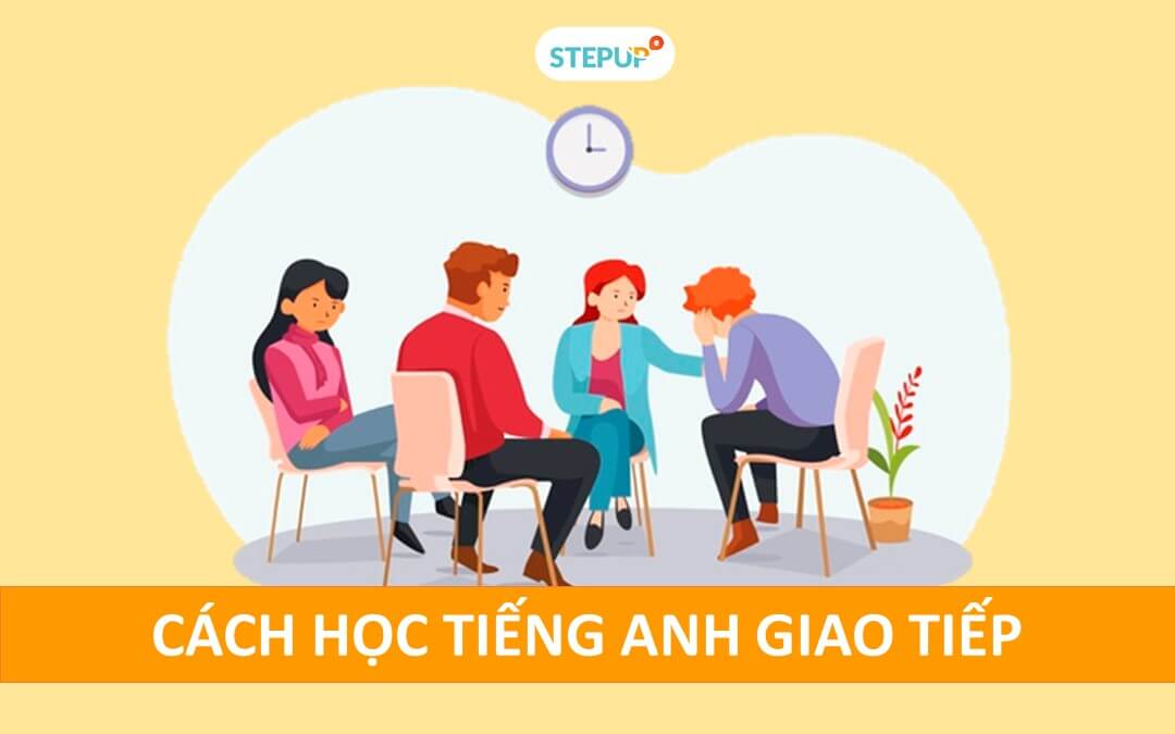 Cách học tiếng Anh giao tiếp hiệu quả cho người mới bắt đầu