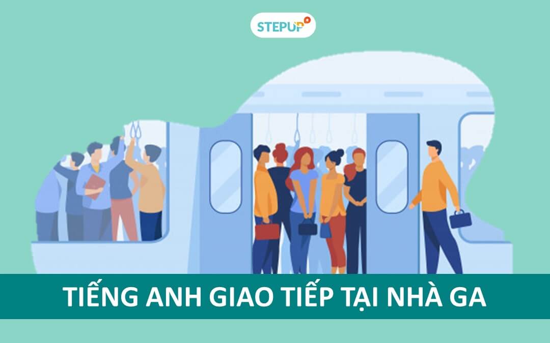 Trọn bộ mẫu câu tiếng Anh giao tiếp tại nhà ga thông dụng nhất