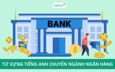 Tổng hợp từ vựng tiếng Anh chuyên ngành ngân hàng