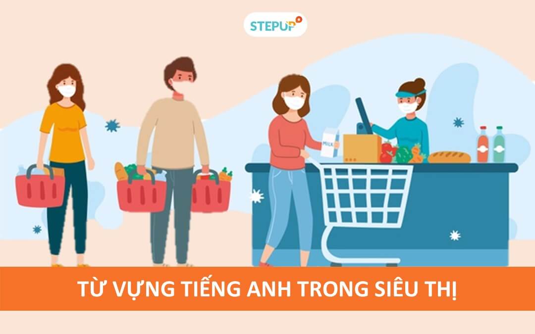 Bỏ túi trọn bộ từ vựng tiếng Anh trong siêu thị ngay hôm nay