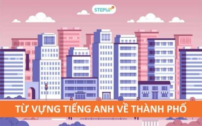 Tổng hợp toàn bộ từ vựng tiếng Anh về thành phố hay nhất