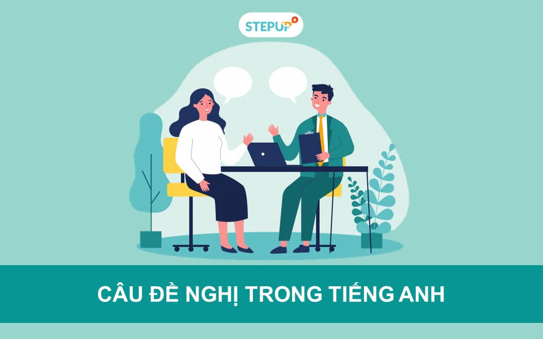 Tất tần tật về câu đề nghị trong tiếng Anh