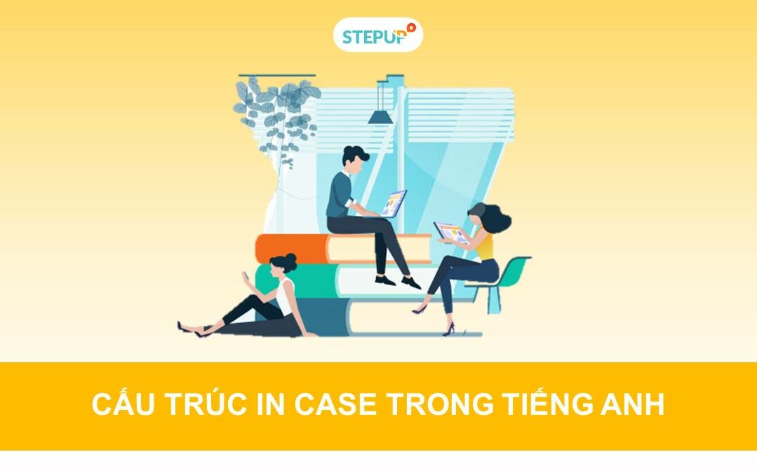 Cấu trúc in case và cách dùng chi tiết nhất