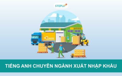 Cập nhật từ vựng tiếng Anh chuyên ngành xuất nhập khẩu mới nhất