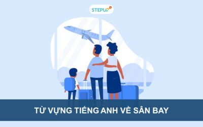 Tổng hợp từ vựng tiếng Anh về sân bay thông dụng nhất