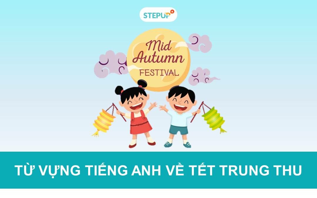 Từ vựng tiếng Anh về Tết trung thu ý nghĩa nhất