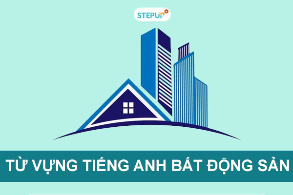 Tổng hợp từ vựng tiếng Anh bất động sản thông dụng nhất