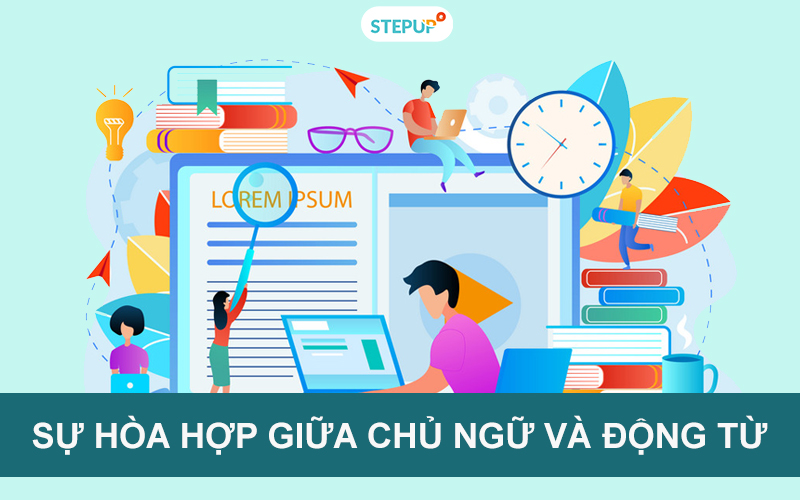 Giải đáp về sự hòa hợp giữa chủ ngữ và động từ – Ví dụ chi tiết