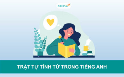 Ghi nhớ ngay trật tự tính từ trong tiếng Anh