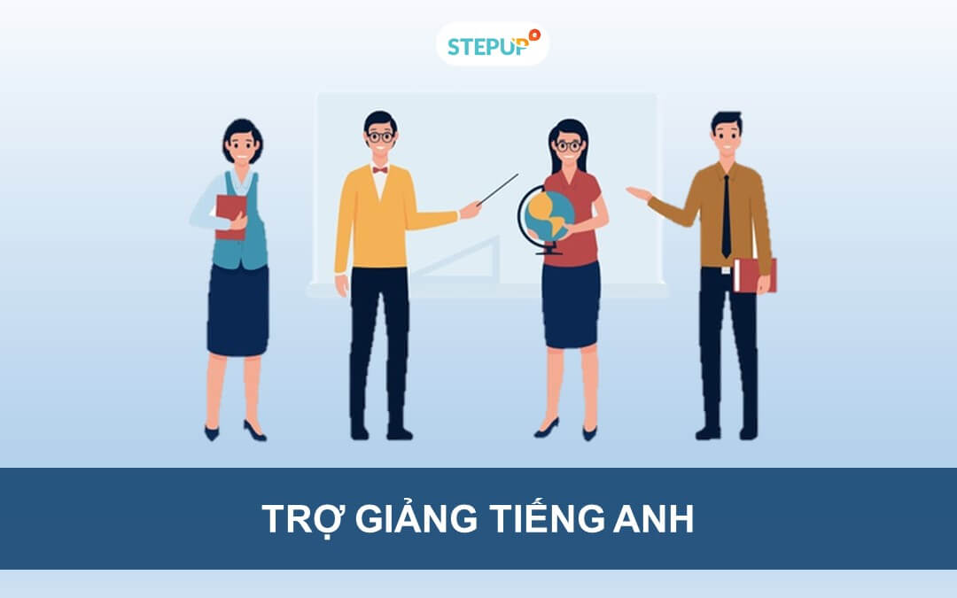 Trợ giảng tiếng Anh: Điều kiện để làm Teaching Assistant