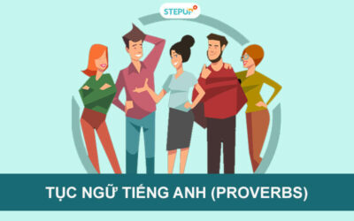 Tổng hợp 110 câu tục ngữ tiếng Anh thông dụng nhất – Dịch chi tiết